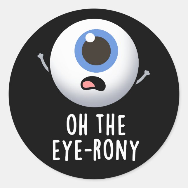Oh, die Augenronie Funny Eyeball Pun Dark BG Runder Aufkleber (Vorderseite)