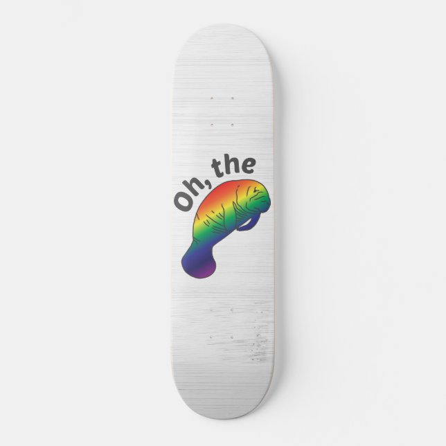 Oh, die Hue Manatee Skateboard (Vorderseite)