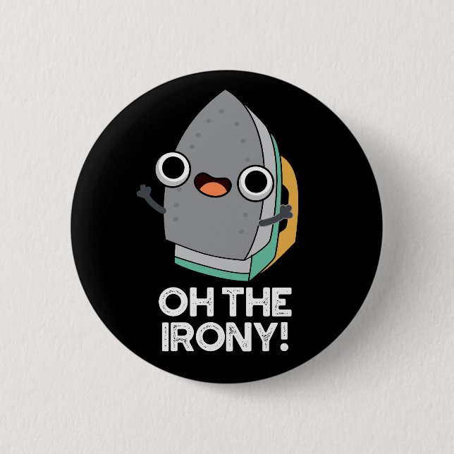 Oh, die Irony Funny Iron Puff Dark BG Button (Vorderseite)