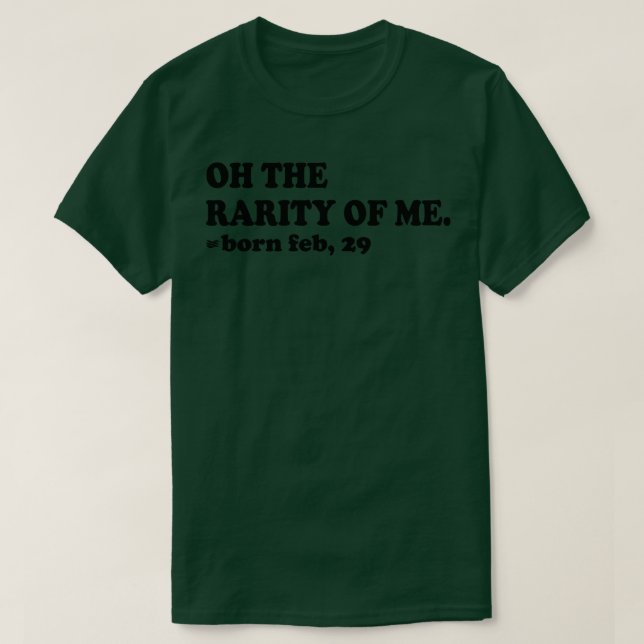 oh die Seltenheit von mir geborenen feb 29 T-Shirt (Design vorne)