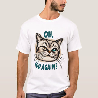 Oh, du wieder? - Sarcastic Cat Illustration T-Shirt
