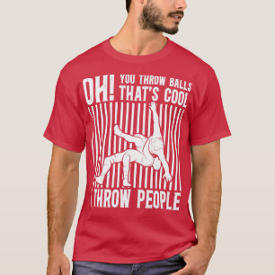Oh, du wirfst Balls, cool werfe ich Leute Funny T-Shirt