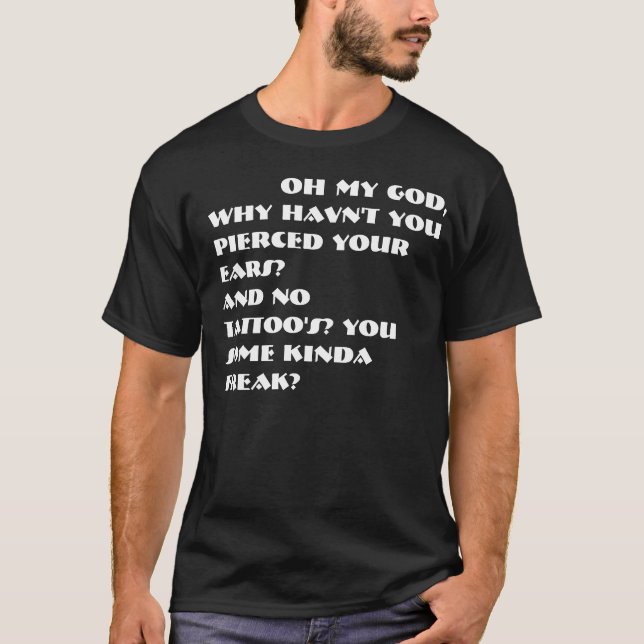 Oh durchbohrte mein Gott, warum nicht Sie haben T-Shirt (Vorderseite)
