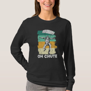 Oh Fallschirmspringen Skydiving Fallschirmspringen T-Shirt