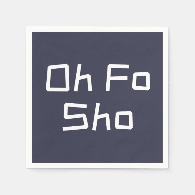 Oh Fo Sho Spaß Slang Serviette (Vorderseite)