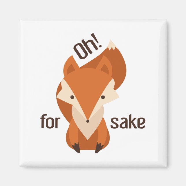Oh For Fox Sake Magnet (Vorne)