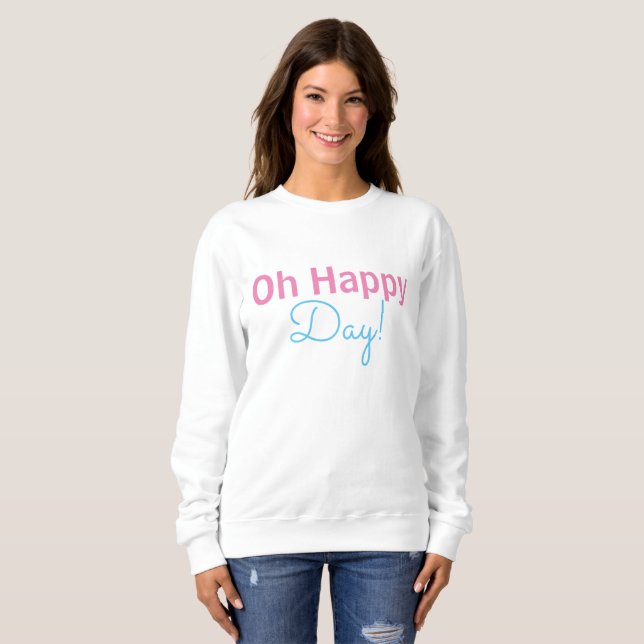 Oh, fröhlicher Tag, weißes FrauenSweatshirt Sweatshirt (Vorne ganz)