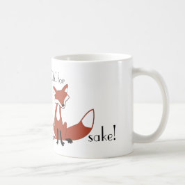 Oh! Für den Grund des Fuchses! Kaffeetasse