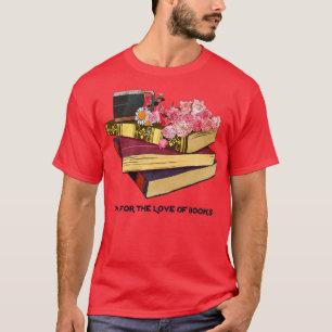 Oh für die Liebe der Bücher T-Shirt