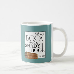 Oh für ein Buch und einen schattigen Winkel Kaffeetasse