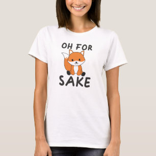 Oh für Fox Sake Funny Foxes Puff T-Shirt
