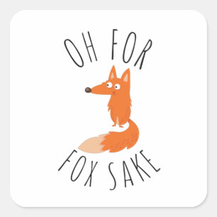 Oh für Fox Sake Quadratischer Aufkleber