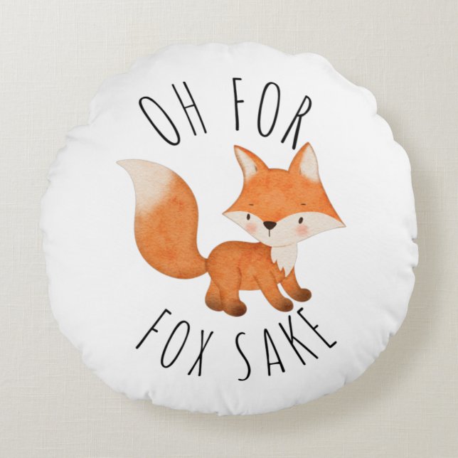 Oh für Fox Sake Rundes Kissen (Vorderseite)