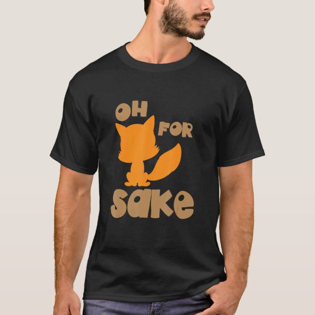 Oh für Fox Sake Sarcastic Puke Joke Birthday T-Shirt (Vorderseite)