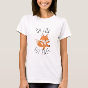 Oh für Fox Sake T - Shirt