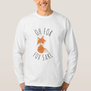 Oh für Fox Sake T - Shirt