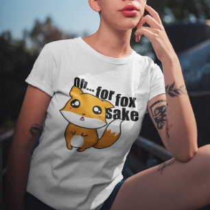 Oh.. Für Fox Sake T-Shirt