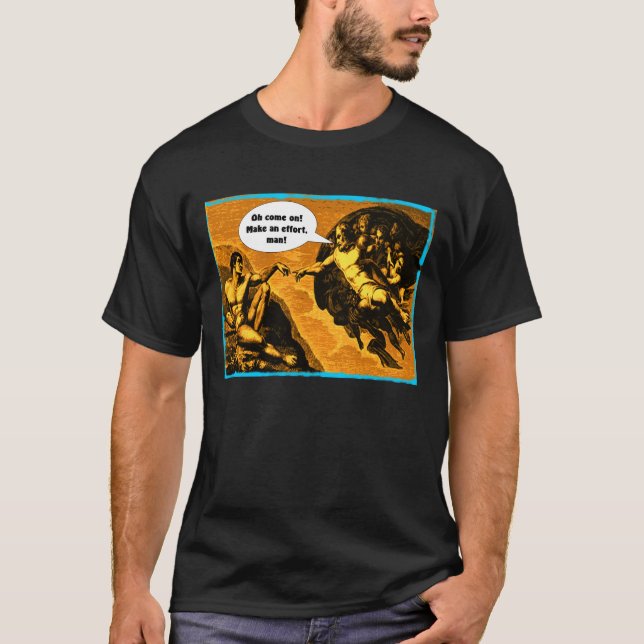 Oh gehen Sie, unternehmen eine Anstrengung, Mann T-Shirt (Vorderseite)