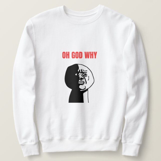 Oh Gott, warum Meme Sweatshirt (Design vorne)