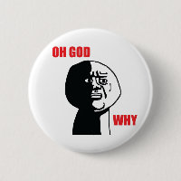 Oh Gott warum - Pinback Knopf