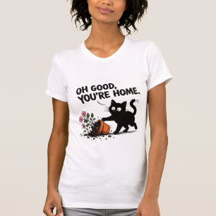 Oh gut, du bist zu Hause Lustiger schwarzer Katzen T-Shirt