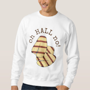 Oh HALL (Hölle) Nein! Halloumi Grillkäse-Feinschme Sweatshirt