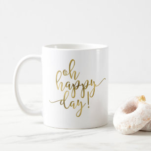 Oh Happy Day Gold Script café Mug