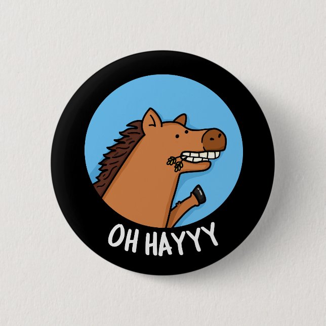 Oh Hayyy Funny Horse Pun Dark BG Button (Vorderseite)