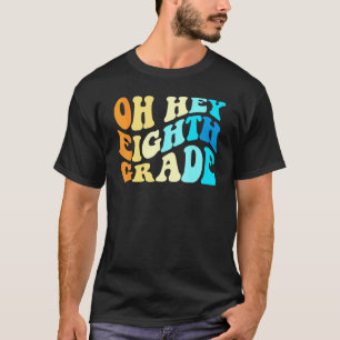 Oh Hey achte Klasse Zurück zur Schule für Lehrer E T-Shirt