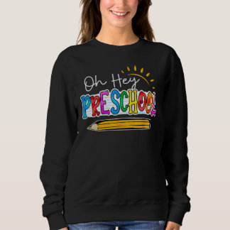 Oh Hey Preschool Pencil  Teacher Squad Back To Sch Sweatshirt