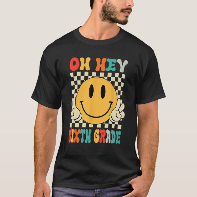 Oh Hey Sixth Grade Teacher Student 6th Grade Back  T-Shirt (Vorderseite)