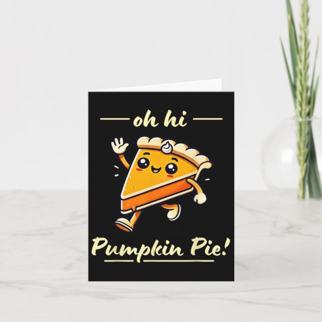 Oh Hi Pumpkin Pie - Niedlicher Kawaii Fall Ernteda Karte (Vorderseite)