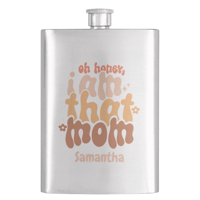 Oh Honey, ich bin diese Mama Flachmann (Vorderseite)
