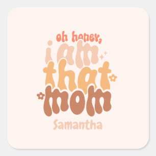 Oh Honey, ich bin diese Mama Quadratischer Aufkleber