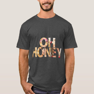 OH HONEY T-Shirt