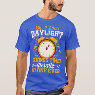 Oh, ich Liebe Tageslicht Einsparungen Zeit buchstä T-Shirt