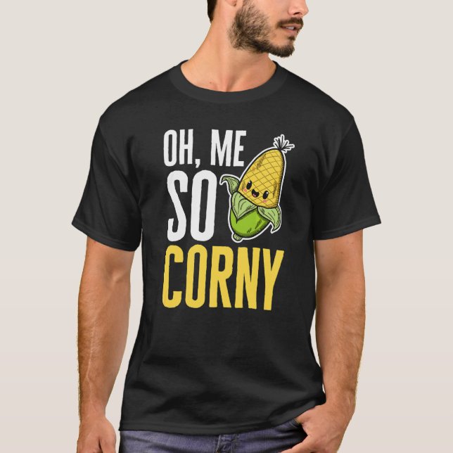 Oh, ich so Corny Vegetables Getreide Corny Mais T-Shirt (Vorderseite)