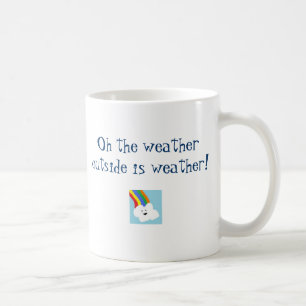 Oh ist die Wetteraußenseite Wetter Kaffeetasse