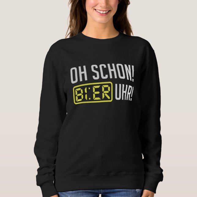 Oh ja, Beer Clock Sprichwort Beer Sweatshirt (Vorderseite)
