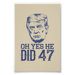 Oh Ja, Er Hat Es Getan 47 Trump 2024 Fotodruck