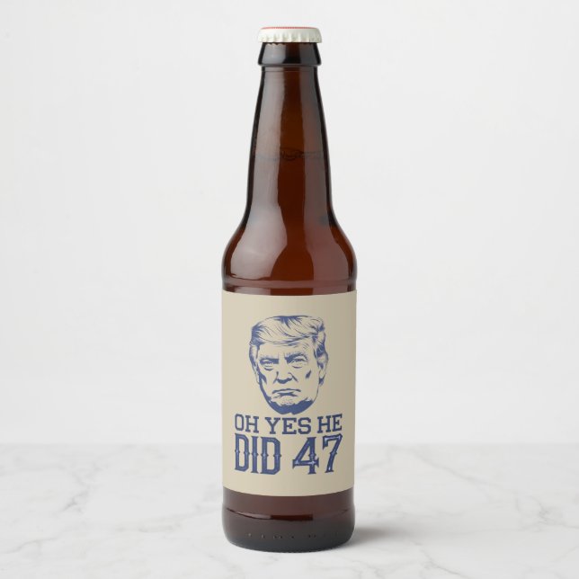 Oh ja, er tat 47 Trump 2024 Bierflaschenetikett (Vorderseite)