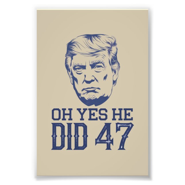 Oh ja, er tat 47 Trump 2024 Fotodruck (Vorne)