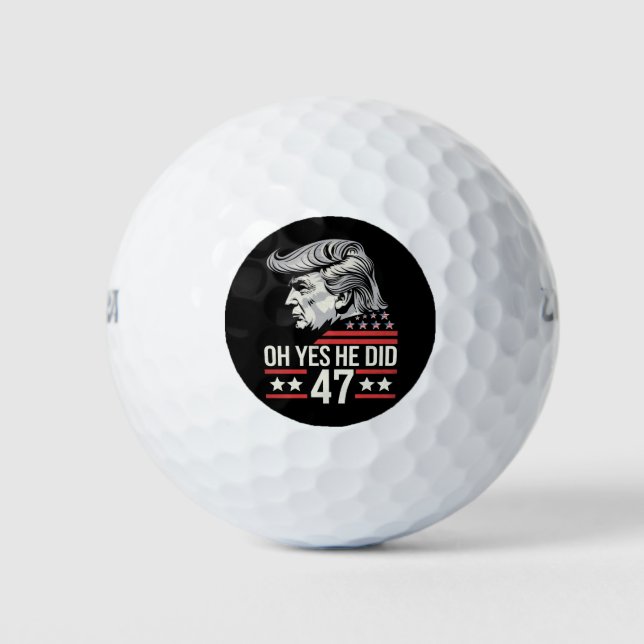Oh ja, er tat 47 Trump 2024 Golfball (Vorderseite)