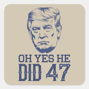 Oh ja, er tat 47 Trump 2024 Quadratischer Aufkleber