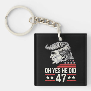 Oh ja, er tat 47 Trump 2024 Schlüsselanhänger