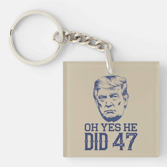 Oh ja, er tat 47 Trump 2024 Schlüsselanhänger (Vorderseite)