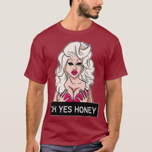 Oh ja Honey Drag Queen Yas Queen ziehen Kleidung T-Shirt