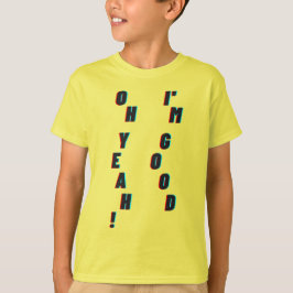 Oh ja! Ich bin gut T-Shirt