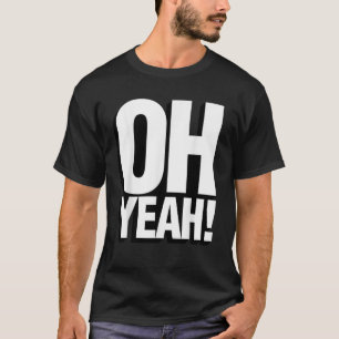 Oh ja Zitat Ausdruck T Shirt