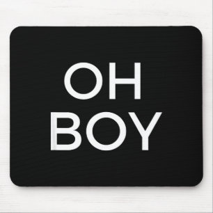 Oh Junge Lustiger Humor Neuheit Spruch T-Shirt Mousepad